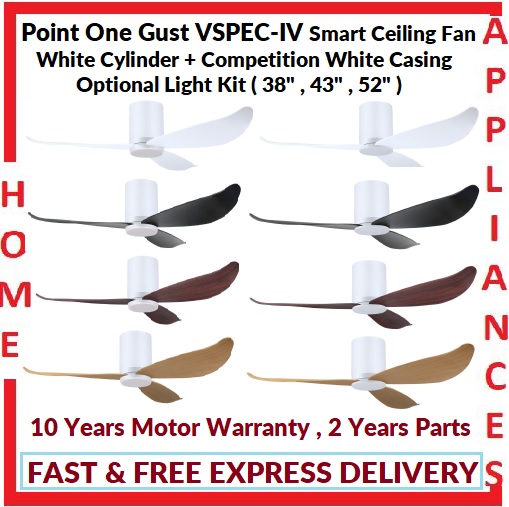 POINT ONE Gust ( 38" , 43" , 52" ) VSPEC-IV Smart Ceiling Fan With White Cylinder + Competition White Casing , Optional Light Kit / FREE EXPRESS DELIVERY
